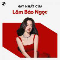 Những Bài Hát Hay Nhất Của Lâm Bảo Ngọc