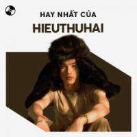 Những Bài Hát Hay Nhất Của HIEUTHUHAI